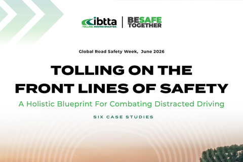 Cover of the IBTTA Be Safe Together report, "Tolling on the Front Lines of Safety: A Holistic Blueprint for Combating Distracted Driving," featuring six case studies.